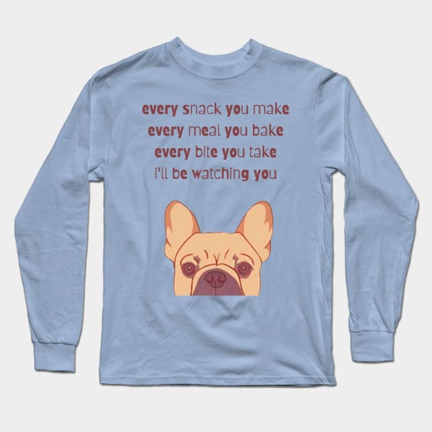 Every Snack You Make Long Sleeve T-Shirt by Bob_ashrul